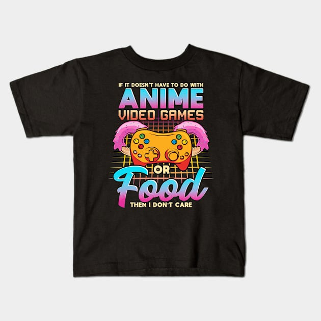 If It Doesn't Have To Do With Anime Games Or Food Kids T-Shirt by theperfectpresents